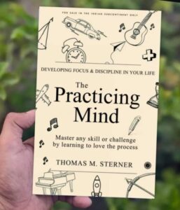 THE PRACTICING MIND: BRINGING DISCIPLINE AND FOCUS INTO YOUR LIFE